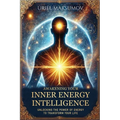 Awakening Your Inner Energy Intelligence: Unlocking the Power of Energy to Transform Your Life - Paperback