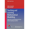 Teaching and Learning Mathematical Modelling: Approaches and Developments from German Speaking Countries - Paperback