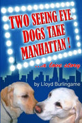 Two Seeing Eye Dogs Take Manhattan...a love story - Paperback