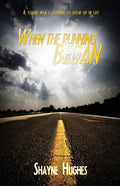 When the Running Began: A Young Man's Journey to Show Up in Life - Paperback