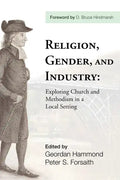 Religion, Gender, and Industry: Exploring Church and Methodism in a Local Setting - Hardcover