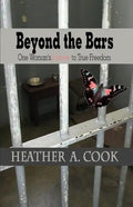 Beyond the Bars: One Woman's Journey to True Freedom - Paperback