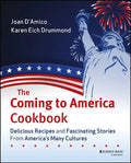 The Coming to America Cookbook: Delicious Recipes and Fascinating Stories from America's Many Cultures - Paperback