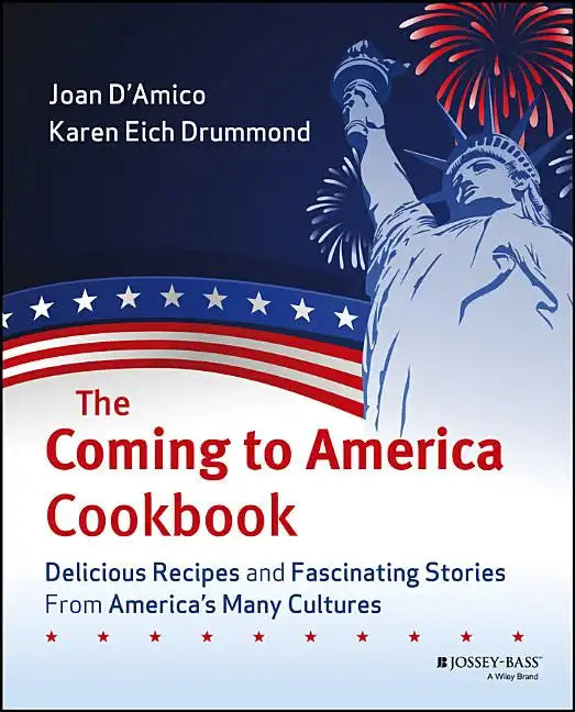 The Coming to America Cookbook: Delicious Recipes and Fascinating Stories from America's Many Cultures - Paperback
