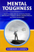 Mental Toughness: Unlock the Spartan within You and Develop Relentless Self-Discipline, A Champion's Mindset, Unbeatable Willpower, and - Paperback