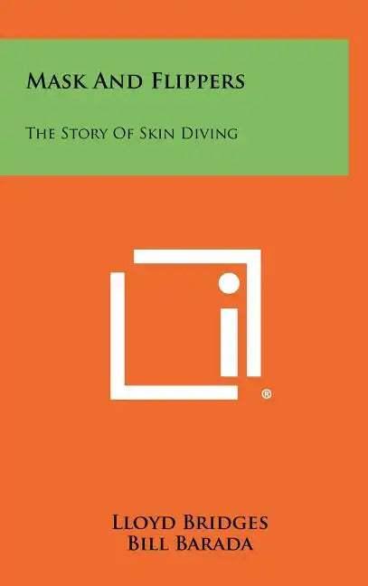 Mask And Flippers: The Story Of Skin Diving - Hardcover