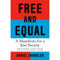 Free and Equal: A Manifesto for a Just Society - Paperback