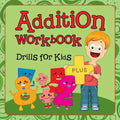 Addition Workbook: Drills for Kids - Paperback