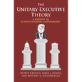 Unitary Executive Theory: A Danger to Constitutional Government - Paperback