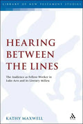 Hearing Between the Lines: The Audience as Fellow-Worker in Luke-Acts and its Literary Milieu - Paperback