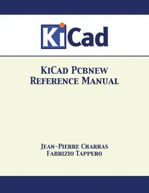 KiCad Pcbnew Reference Manual - Paperback