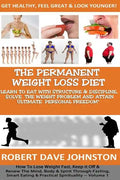 The "Permanent Weight Loss' Diet: How To Lose Weight Fast, Keep it Off & Renew The Mind, Body & Spirit Through Fasting, Smart Eating & Practical Spiri - Paperback