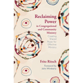 Reclaiming Power in Congregational and Community Ministry: Creating Shared Power for Effective Ministry - Hardcover