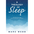 A Theology of Sleep: Trusting in the Lord When You Are Most Vulnerable - Paperback