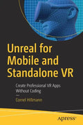 Unreal for Mobile and Standalone VR: Create Professional VR Apps Without Coding - Paperback