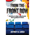 From the Front Row: Reflections of a Major League Baseball Owner and Modern Art Dealer - Hardcover