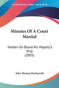 Minutes Of A Court Martial: Holden On Board His Majesty's Ship (1805) - Paperback