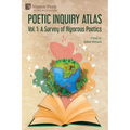 Poetic Inquiry Atlas Vol. 1: A Survey of Rigorous Poetics - Paperback