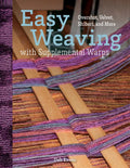 Easy Weaving with Supplemental Warps: Overshot, Velvet, Shibori, and More - Hardcover
