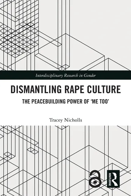 Dismantling Rape Culture: The Peacebuilding Power of 'me Too' - Paperback