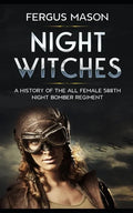 Night Witches: A History of the All Female 588th Night Bomber Regiment - Paperback