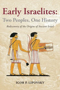 Early Israelites: Two Peoples, One History: Rediscovery of the Origins of Ancient Israel - Paperback