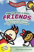 How to Make & Keep Friends: Tips for Kids to Overcome 50 Common Social Challenges - Paperback