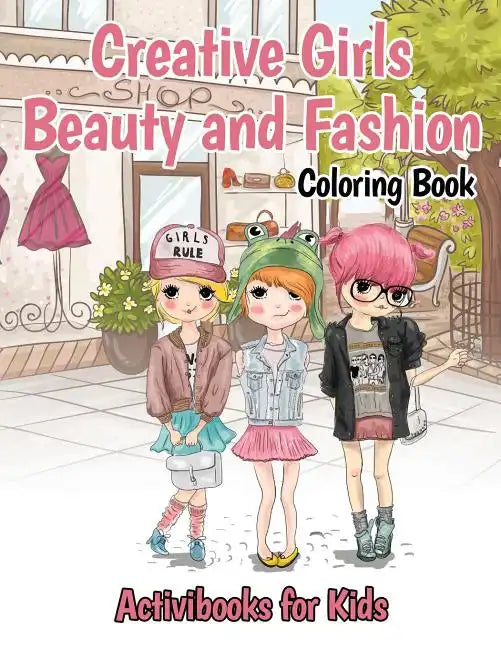 Creative Girls Beauty and Fashion Coloring Book - Paperback