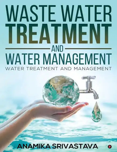 Waste Water Treatment and Water Management: Water Treatment and Management - Paperback
