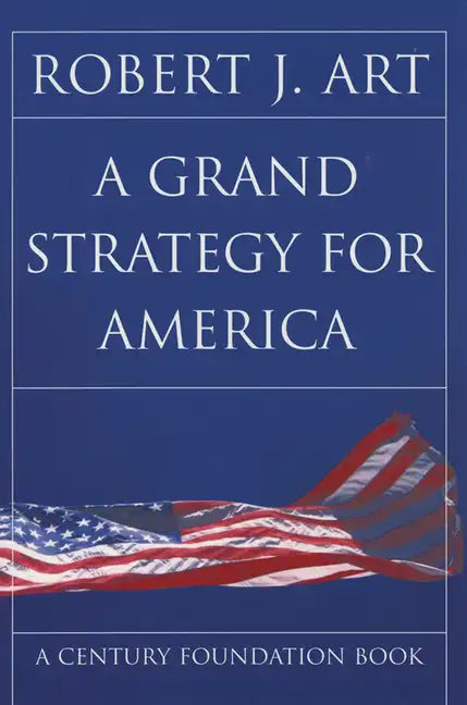 A Grand Strategy for America - Hardcover