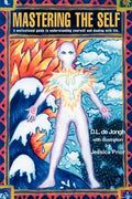 Mastering the Self: A motivational guide to understanding yourself and dealing with life. - Paperback