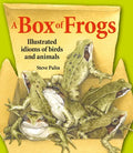A Box of Frogs: Illustrated Idioms of Birds and Animals - Hardcover