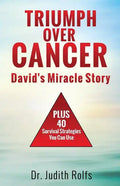Triumphing Over Cancer: David's Miracle Story Plus 40 Survival Strategies - Paperback