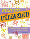 Crazy for Kanji: A Student's Guide to the Wonderful World of Japanese Characters - Paperback