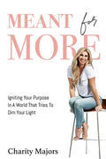 Meant For More: Igniting Your Purpose in a World That Tries to Dim Your Light - Paperback