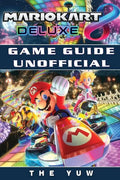 Mario Kart 8 Deluxe Game Guide Unofficial - Paperback