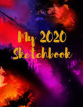 My 2020 Sketchbook: Spectacular 2020 Design! Trendy Awesome, High Quality Sketchbook Drawing Pad Paper for Your Most Explosive Year of Cre - Paperback