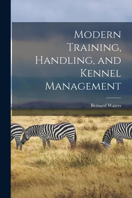 Modern Training, Handling, and Kennel Management - Paperback