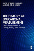 The History of Educational Measurement: Key Advancements in Theory, Policy, and Practice - Paperback