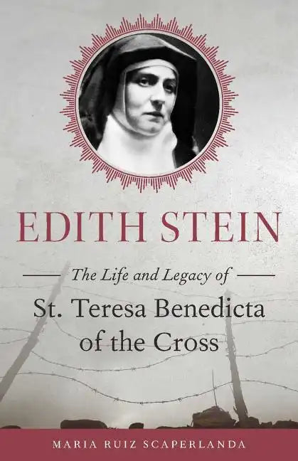 Edith Stein: The Life and Legacy of St. Teresa Benedicta of the Cross - Paperback