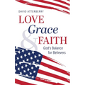 Love, Grace, & Faith: God's Balance for Believers - Paperback