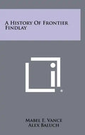 A History of Frontier Findlay - Hardcover