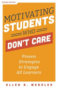 Motivating Students Who Don't Care: Proven Strategies to Engage All Learners - Paperback