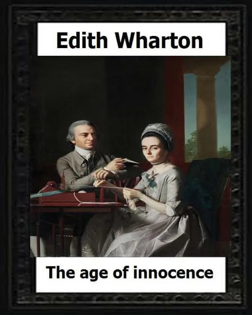 The Age of Innocence, 1920 (Pulitzer Prize winner) by: Edith Wharton - Paperback