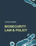 Biosecurity Law and Policy: Biosecurity, Biosafety and Biodefense Law - Paperback