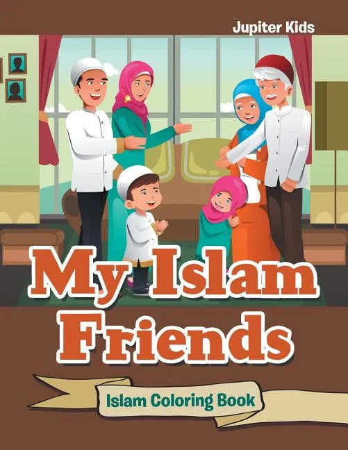 My Islam Friends: Islam Coloring Book - Paperback