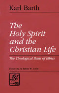 The Holy Spirit and the Christian Life: The Theological Basis of Ethics - Paperback