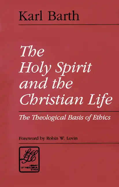 The Holy Spirit and the Christian Life: The Theological Basis of Ethics - Paperback