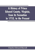 A history of Prince Edward county, Virginia, from its formation in 1753, to the present - Paperback