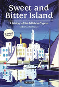 Sweet and Bitter Island: A History of the British in Cyprus - Paperback
